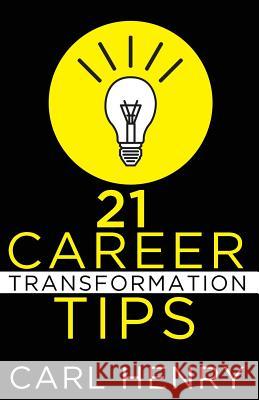 21 Career Transformation Tips Carl Henry 9780965762656 Henry Associates Press - książka