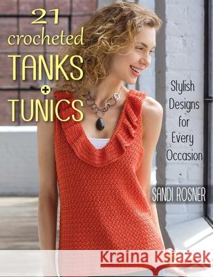 21 Crocheted Tanks + Tunics: Stylish Designs for Every Occasion Sandi Rosner 9780811714839 Stackpole Books - książka