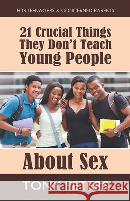 21 Crucial Things They Don't Teach Young People About Sex Tony Peters 9781874332657 T P Publications - książka