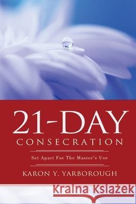 21-Day Consecration Karon Y Yarborough 9781735267265 Unlock Publishing House, Inc. - książka