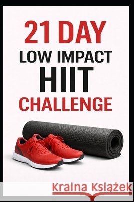 21 Day Low Impact HIIT Challenge Myers, Dominique 9798241700278 Independently Published - książka