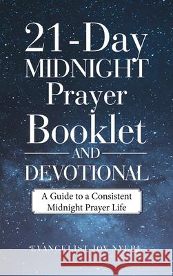 21-Day Midnight Prayer Booklet and Devotional: A Guide to a Consistent Midnight Prayer Life Evangelist Joy Nyere 9781664232099 WestBow Press - książka
