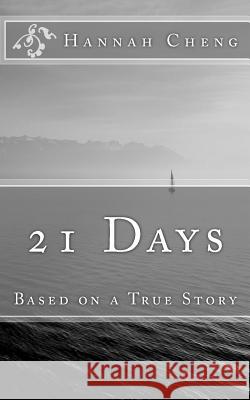 21 Days: Based on a True Story Hannah Cheng 9781532920226 Createspace Independent Publishing Platform - książka