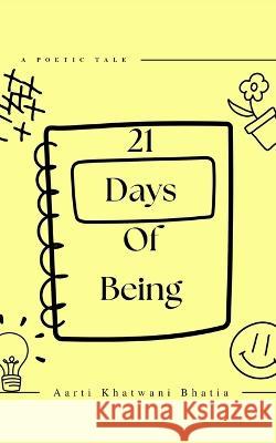 21 Days Of Being Aarti Khatwani Bhatia   9789395271929 Libresco Feeds Private Limited - książka