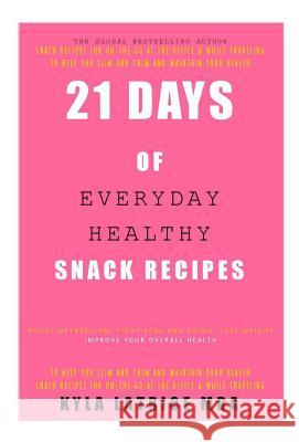 21 Days of Everyday Healthy Snack Recipes Kyla Latrice Tennin 9780997537178 Lady Mirage Publications, Inc. - książka