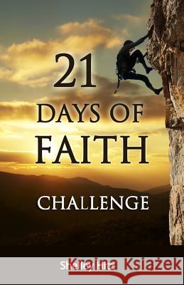 21 Days of Faith Challenge Shelley Hitz 9780615914978 Body and Soul Publishing - książka