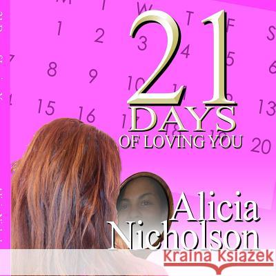 21 Days of Loving YOU! Alicia Nicholson 9781304408662 Lulu.com - książka