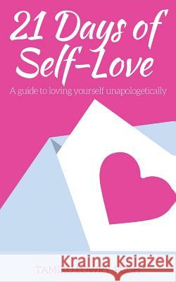 21 Days of Self-Love: A Guide to Loving Yourself Unapologetically Tamiko Lowr 9781545188934 Createspace Independent Publishing Platform - książka