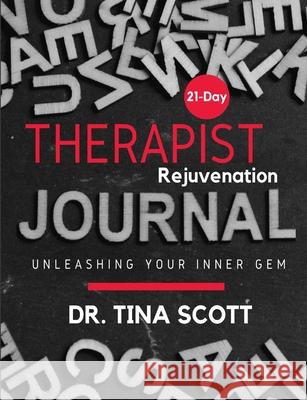 21 Days Therapist Rejuvenation Journal Tina Scott 9781716166600 Lulu.com - książka