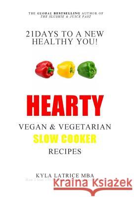 21 Days to a New Healthy You! Hearty Vegan & Vegetarian Slow Cooker Recipes Kyla Latrice Tennin 9780997537154 Lady Mirage Publications, Inc. - książka