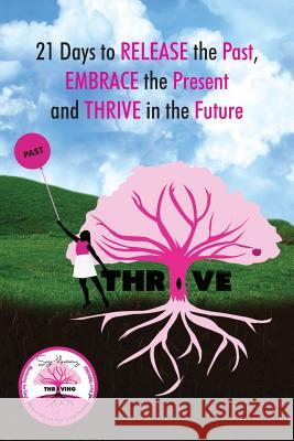 21 Days to Releasing the Past, Embracing the Present, and Thriving in the Future Jennifer Pink Angela Edwards 9781517664220 Createspace Independent Publishing Platform - książka
