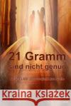 21 Gramm sind nicht genug: Das wahre Gewicht der Seele Mittermeier, Klaus 9781522867586 Createspace Independent Publishing Platform