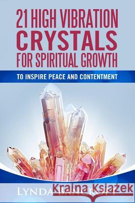 21 High Vibration Crystals For Spiritual Growth: For Peace And Contentment Lynda Bancroft 9781542404372 Createspace Independent Publishing Platform - książka