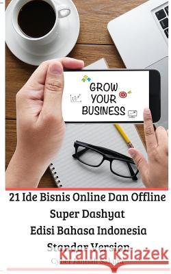 21 Ide Bisnis Online Dan Offline Super Dashyat Edisi Bahasa Indonesia Standar Version Cyber Jannah Sakura 9780464090090 Blurb - książka