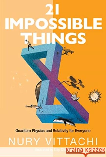 21 Impossible Things: Quantum Physics and Relativity for Everyone Nury Vittachi Step Cheung 9789811235887 World Scientific Publishing Company - książka