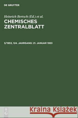 21. Januar 1953 Deutsche Chemische Gesellschaft, Heinrich Bertsch, Wilhelm Klemm, Maximilian Pflücke, No Contributor 9783112571972 De Gruyter - książka