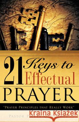 21 Keys to Effectual Prayer Pierre Q. Holmes 9781606475652 Xulon Press - książka