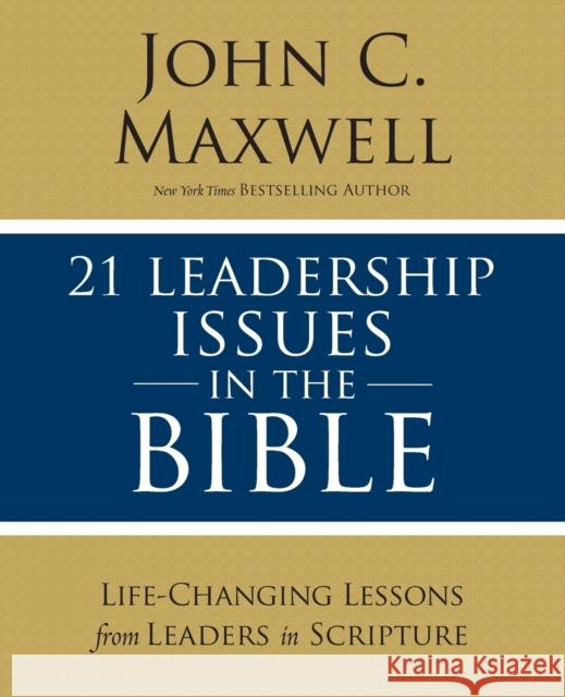 21 Leadership Issues in the Bible: Life-Changing Lessons from Leaders in Scripture Maxwell, John C. 9780310086246 Thomas Nelson - książka