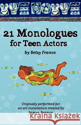 21 Monologues For Teen Actors Franco, Betsy 9781466389922 Createspace - książka
