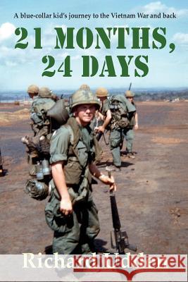 21 Months, 24 Days: A blue-collar kid's journey to the Vietnam War and back Udden, Richard 9781499745542 Createspace - książka