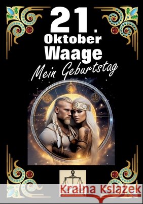 21. Oktober, mein Geburtstag: Geboren im Zeichen der Waage. Meine Eigenschaften und Charakterz?ge, meine St?rken und Schw?chen, meine Geburtstagsbeg Andreas K?hnemann 9783384276254 Tredition Gmbh - książka