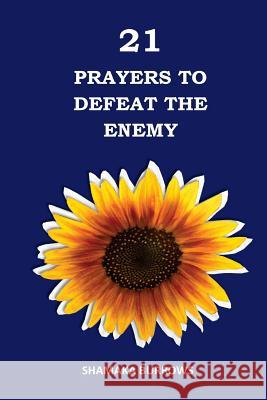 21 Prayers to Defeat the Enemy Shamaka Burrows 9781539059165 Createspace Independent Publishing Platform - książka