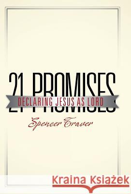 21 Promises: Declaring Jesus as Lord Spencer Traver 9781512730975 WestBow Press - książka