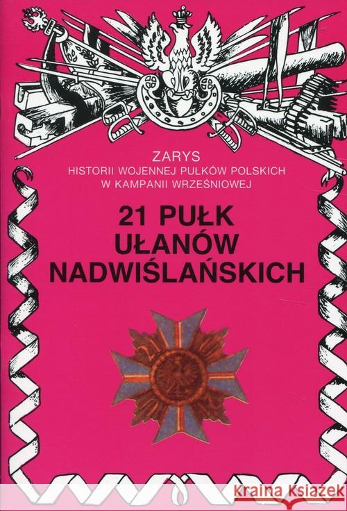 21 Pułk Ułanów Nadwiślańskich Wojciechowski Jerzy S. 9788388773631 Ajaks - książka