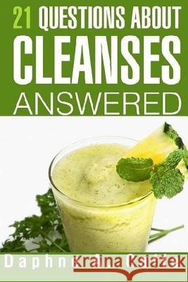 21 Questions About Cleanses Answered Caffe, Daphne a. 9781502715869 Createspace - książka