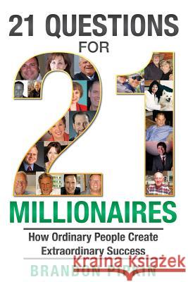 21 Questions for 21 Millionaires: How Ordinary People Create Extraordinary Success Brandon Pipkin 9781466432338 Createspace - książka