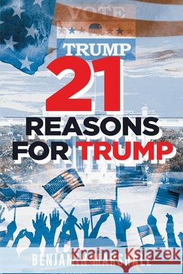 21 Reasons For Trump Benjamin Marshall 9780972990486 Passion Publications - książka