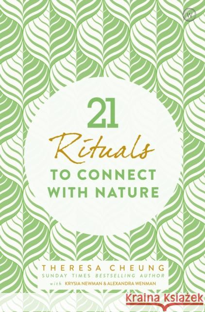 21 Rituals to Connect with Nature Theresa Cheung 9781786782687 Watkins Publishing - książka