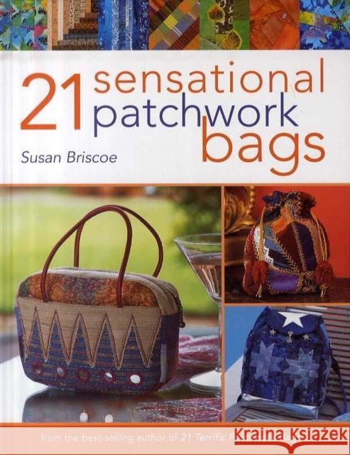 21 SENSATIONAL PATCHWORK BAGS Susan Briscoe 9780715322321 DAVID & CHARLES PLC - książka