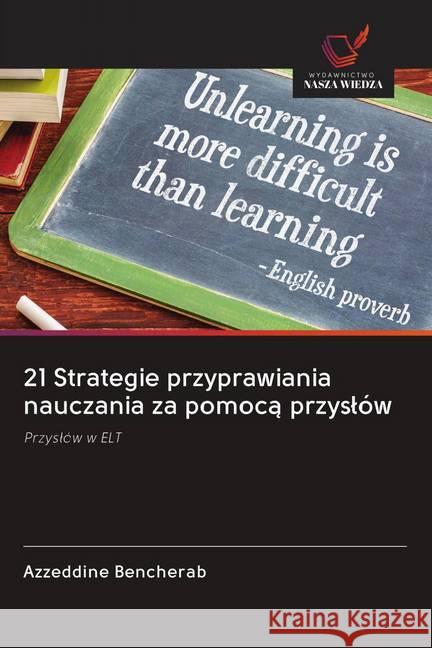 21 Strategie przyprawiania nauczania za pomoca przyslów Bencherab, Azzeddine 9786202647762 Wydawnictwo Bezkresy Wiedzy - książka