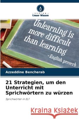 21 Strategien, um den Unterricht mit Sprichwörtern zu würzen Azzeddine Bencherab 9786202647731 Verlag Unser Wissen - książka