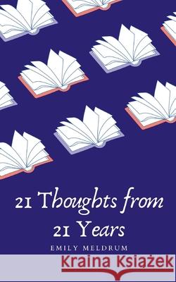 21 Thoughts from 21 Years Emily Meldrum 9789357448475 Bookleaf Publishing - książka