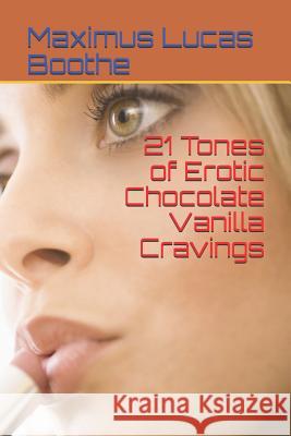 21 Tones of Erotic Chocolate Vanilla Cravings Maximus Lucas Boothe 9781083152374 Independently Published - książka