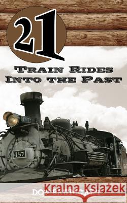 21 Train Rides Into The Past Baumgart, Don 9781496097866 Createspace - książka