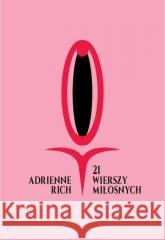 21 wierszy miłosnych Adrienne Rich 9788367706025 Biuro Literackie - książka