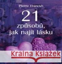 21 způsobů, jak najít lásku Pierre Franckh 9788072638758 Anag - książka