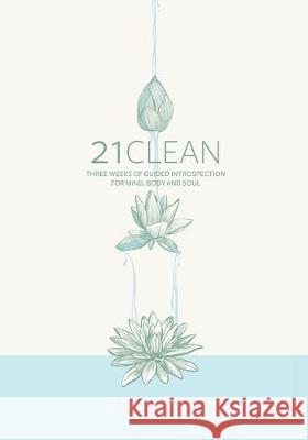 21clean: Three Weeks of Guided Introspection for Mind, Body and Soul Lauren Maurizio 9781729875018 Createspace Independent Publishing Platform - książka