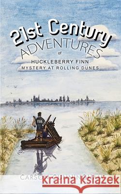 21st Century Adventures of Huckleberry Finn: Mystery at Rolling Dunes Carson Cunningham 9780990494546 Huckleberry Books - książka