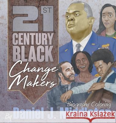 21st Century Black Changemakers: Biography Coloring Daniel J. Middleton Daniel J. Middleton 9781935702436 Unique Coloring - książka