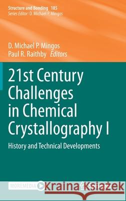 21st Century Challenges in Chemical Crystallography I: History and Technical Developments D. Michael P. Mingos Paul R. Raithby 9783030647421 Springer - książka