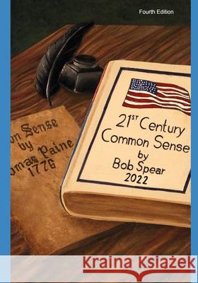 21st Century Common Sense: A Bold Reform Agenda for our Broken, Gridlocked, Dysfunctional, and Boring Politics Carrie Tazbir Bob Spear 9781733097673 21commonsense, LLC - książka