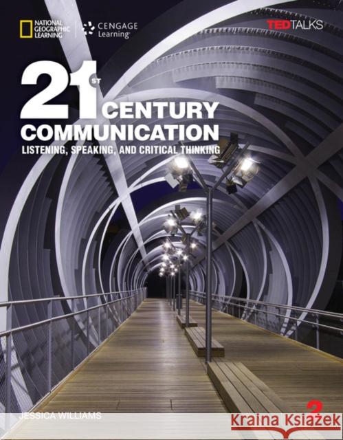 21st Century Communication: Listening, Speaking and Critical Thinking Williams, Jessica 9781305955455 Heinle ELT - książka