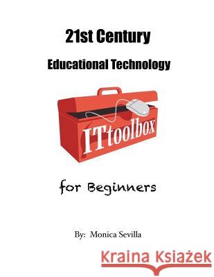 21st Century Educational Technology for Beginners Monica Sevilla 9781475154917 Createspace - książka