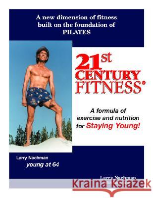 21St Century Fitness: Your Guide to Getting Younger as You Grow Older Nachman, Larry 9781553951339 Trafford Publishing - książka