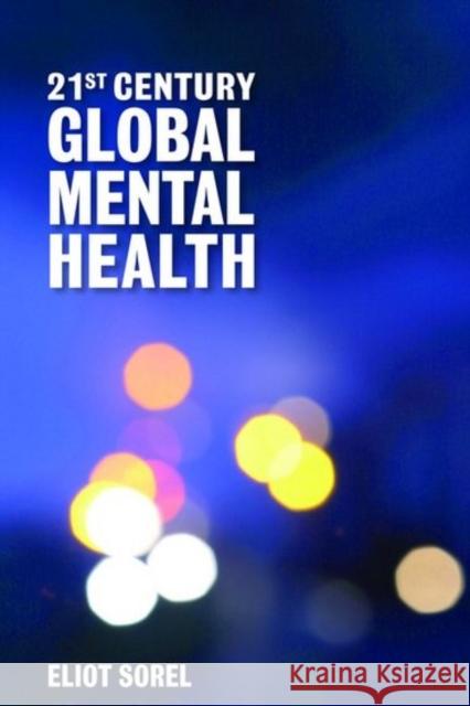 21st Century Global Mental Health Sorel, Eliot 9781449627874  - książka