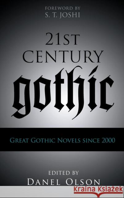 21st-Century Gothic: Great Gothic Novels Since 2000 Olson, Danel 9780810877283 Scarecrow Press - książka